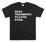 Best Trombone Player Ever Shirt - Gift For Trombonist. Fixed Price $21.95.