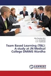 Team Based Learning (tbl): Study At Jn Medical College Dmims Wardha By Deshpan. Fixed Price $88.21.