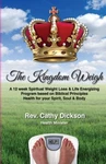 The Kingdom Weigh: 12 Week Spiritual Weight Loss & Life By Cathy Dickson *new*. Fixed Price $32.95.